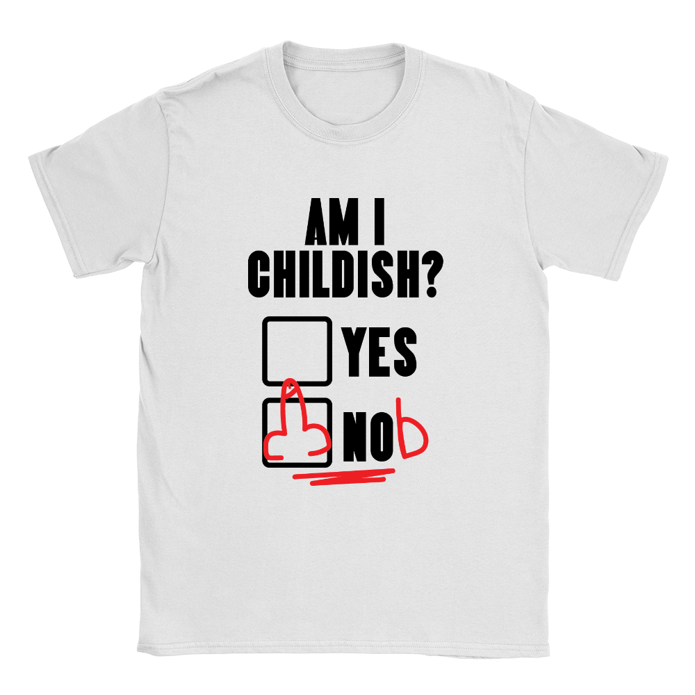 Am I Childish T-Shirt