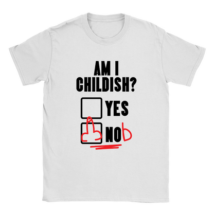 Am I Childish T-Shirt